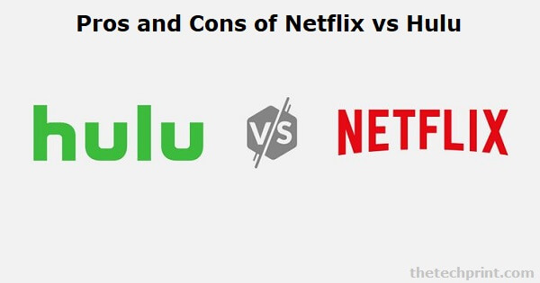 Pros and Cons of Netflix vs Hulu