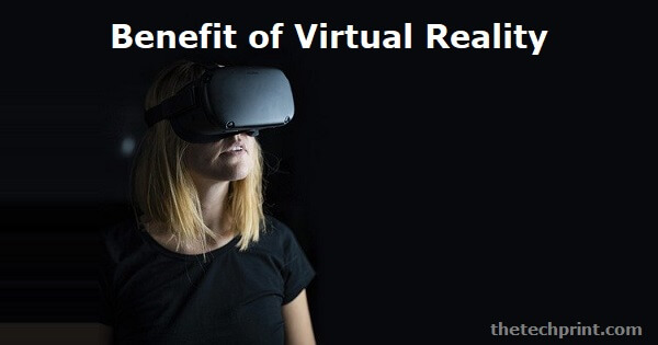 Benefit of Virtual Reality