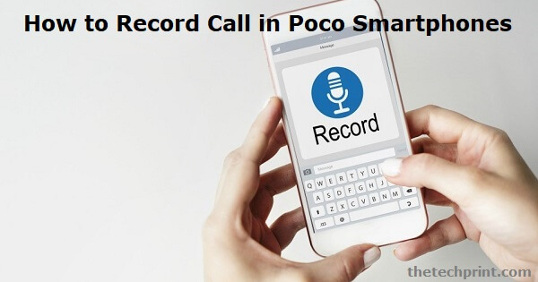 How to Record Call on Poco Smartphones
