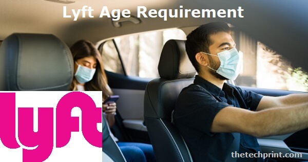 Lyft Age Requirement for Drivers and Vehicles