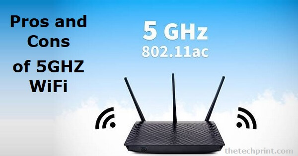 Pros and Cons of 5GHZ WiFi