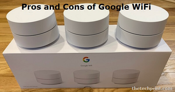 Pros and Cons of Google WiFi