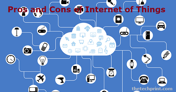 Pros and Cons of Internet of Things