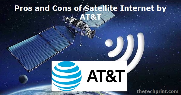 Pros and Cons of Satellite Internet by AT&T