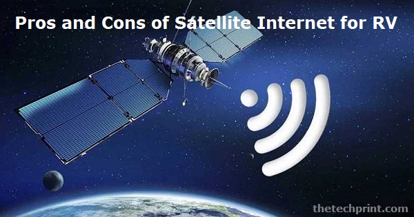 Pros and Cons of Satellite Internet for RV
