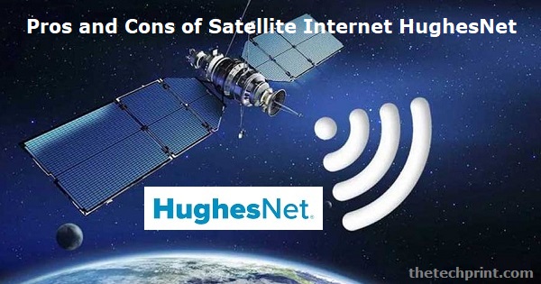 Pros and Cons of Satellite Internet HughesNet