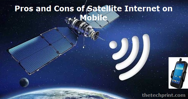 Pros and Cons of Satellite Internet on Mobile