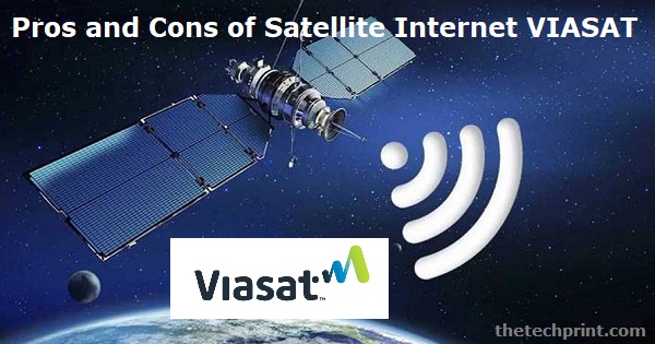 Pros and Cons of Satellite Internet VIASAT