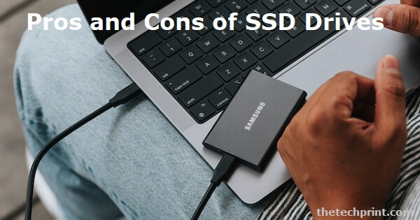 Pros and Cons of SSD Drives
