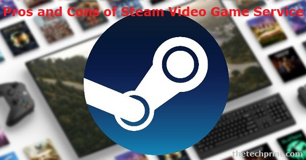Pros and Cons of Steam Video Game Service