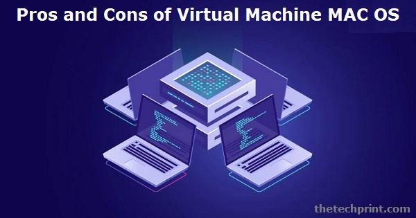 Pros and Cons of Virtual Machine Mac OS