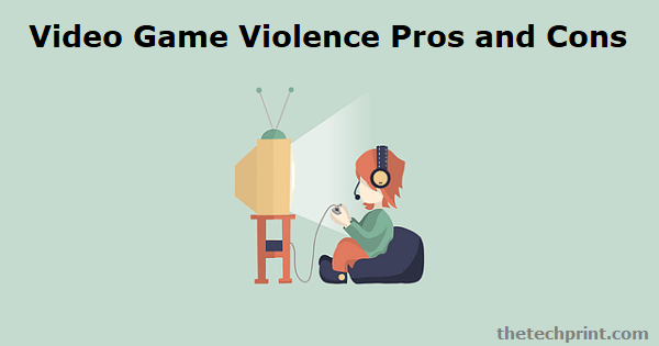 Video Game Violence Pros and Cons