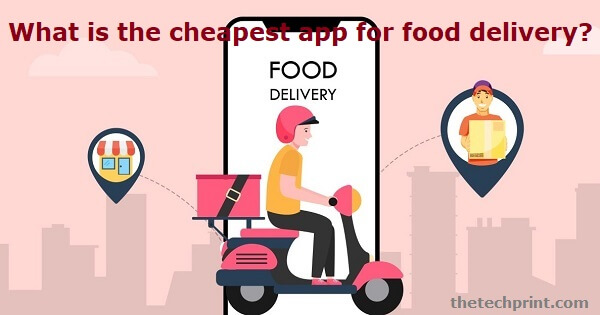What is the cheapest app for food delivery?